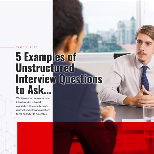 Unstructured Interview Questions: 5 Examples | Tawzef