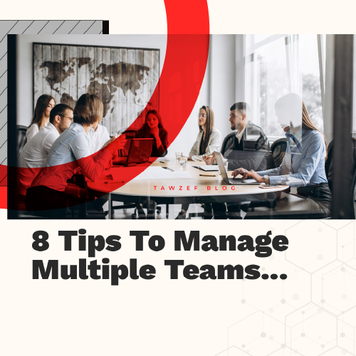 Multi View Team How to Manage Multiple Teams: 8 Tips for Success | Tawzef